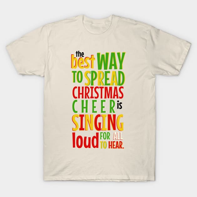 The Best Way to Spread Christmas Cheer... T-Shirt by snitts